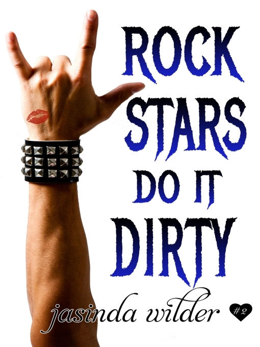 Title details for Rock Stars Do It Dirty by Jasinda Wilder - Available